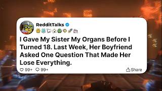 I Gave My Sister My Organs Before I Turned 18. Last Week, Her Boyfriend