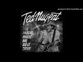 I Just Wanna Go Huntin-Ted Nugent