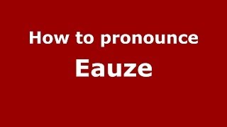 How to pronounce Eauze