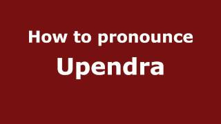 How to pronounce Upendra