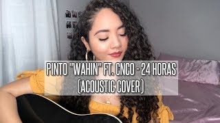 Pinto "Wahin" ft. CNCO - 24 Horas (Acoustic Cover by Sarita Santiago)