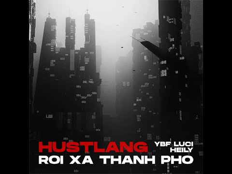 Hustlang YBF Luci, Hustlang Heily - Rời Xa Thành Phố (Official Lyrics Video)