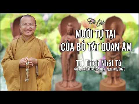 MƯỜI TỰ TẠI CỦA BỒ TÁT QUAN ÂM - TT. THÍCH NHẬT TỪ