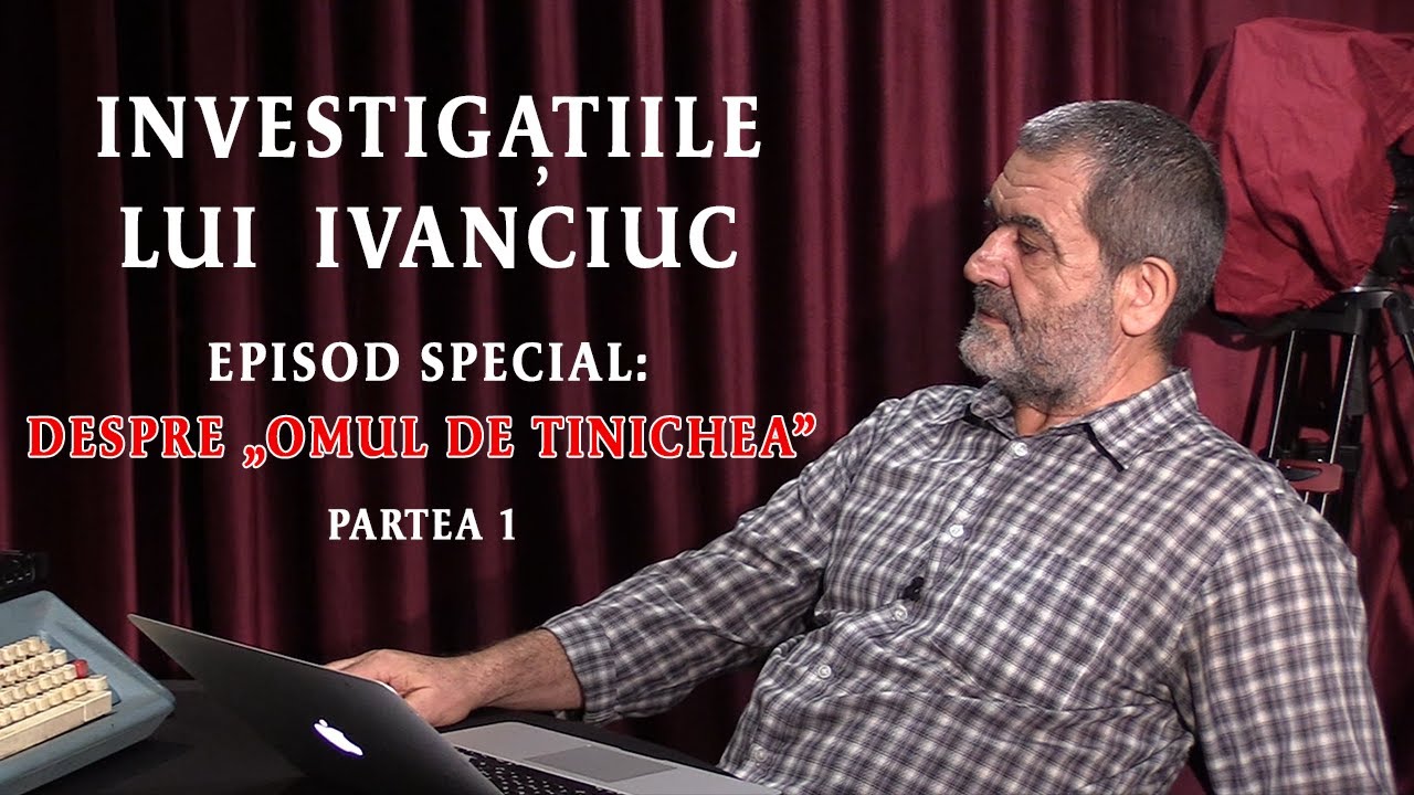 Investigațiile lui Ivanciuc, Ediție Specială: Despre „Omul de Tinichea”