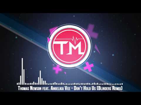 Thomas Newson feat. Angelika Vee - Don't Hold Us (Blinders Remix)