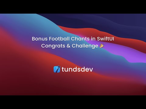 Bonus Football Chants in SwiftUI - Congrats & Challenge 🎉 thumbnail