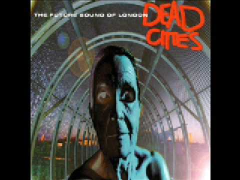 Future Sound Of London Dead Cites