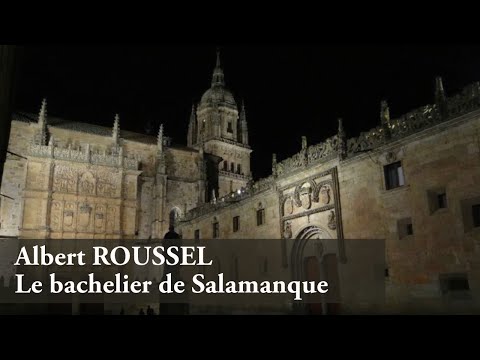 Albert ROUSSEL ◆ Le bachelier de Salamanque ◆ Agathe Martel & Marc Bourdeau