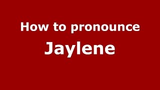 How to pronounce Jaylene