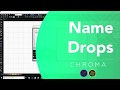 Name Drops (Luxe) | Chroma  Digitizing Software