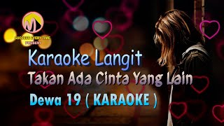 Download lagu Dewa 19 - Takan Ada Cinta Yang Lain ( KARAOKE ) mp3
