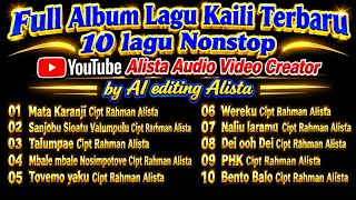 Download lagu Full Album 10 lagu Kaili Terbaru 2026 Nonstop Ciptaan Rahman Alista Editing AI. mp3