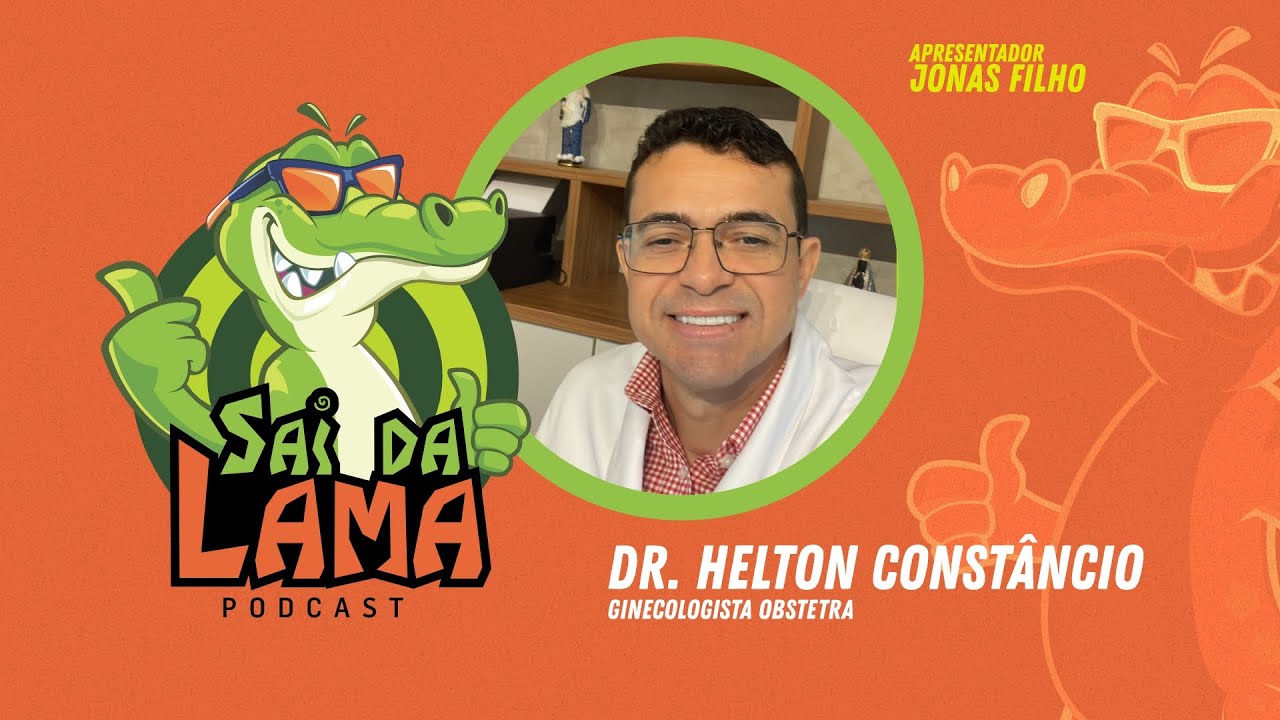 DR HELTON CONSTÂNCIO - SAI DA LAMA PODCAST