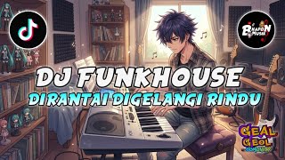 Download lagu DJ FUNKHOUSE DIRANTAI DIGELANGI RINDU DJ FUNKOT VIRAL TIKTOK TERBARU mp3 Download lagu DJ FUNKHOUSE DIRANTAI DIGELANGI RINDU DJ FUNKOT VIRAL TIKTOK TERBARU mp3