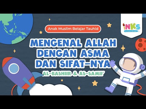 Mengenal Allah Dengan Asma & Sifat-Nya (Allah Al-Bashiir & As-Samii’)
