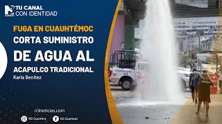 Fuga en Cuauhtémoc corta suministro de agua al Acapulco Tradicional