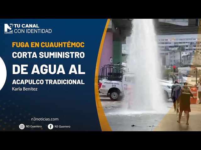 Fuga en Cuauhtémoc corta suministro de agua al Acapulco Tradicional