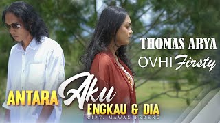 Download lagu Thomas Arya ft Ovhi Firsty - Antara Aku Engkau dan Dia ( Lirik Video) mp3