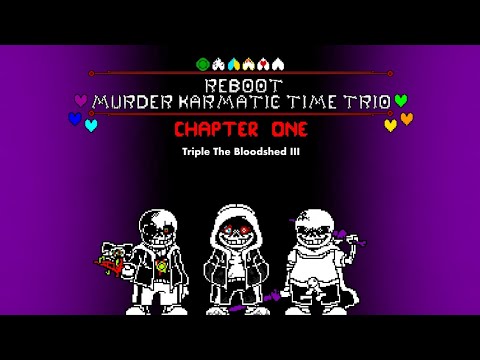 Reboot Murder Karmatic Time Trio - UST:004 - Phase 1 - Triple The Bloodshed III