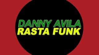 Danny Avila - Rasta Funk (Radio Edit)