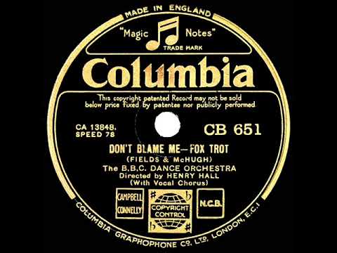 1933 Henry Hall-BBC Dance Orch. - Don’t Blame Me (Les Allen, vocal)