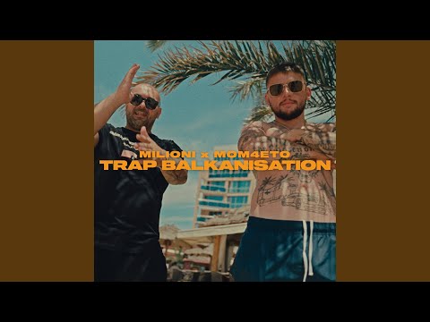 Trap Balkanisation (feat. Mom4eto)