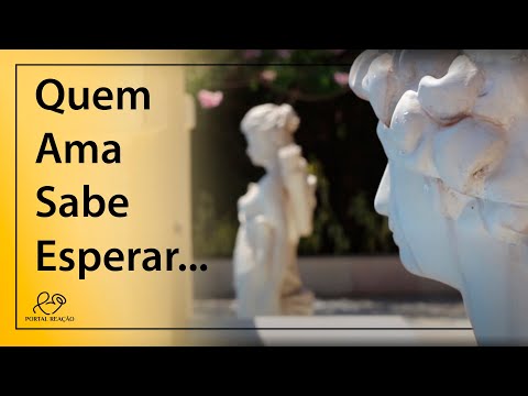 "Those who love know how to wait..."