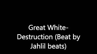 Great white- Destruction ( Beat by Jahlil Beats and araabMUZIK)