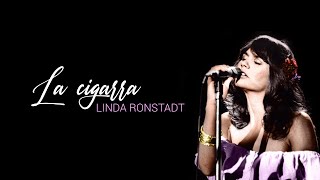 LINDA RONSTADT  La cigarra (Letra)