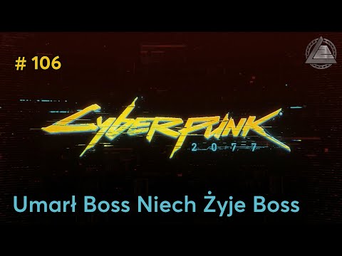 Cyberpunk 2077 PC | Umarł Boss Niech Żyje Boss odc.106 | LZ