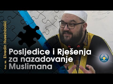Posljedice i Rješenja za nazadovanje Muslimana | Prof. Mr. Elvedin Huseinbašić