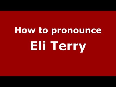How to pronounce Eli Terry (American English/US)  - PronounceNames.com