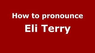 How to pronounce Eli Terry