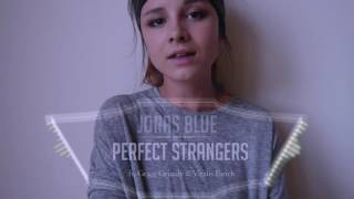 Jonas Blue - Perfect Strangers (ft. Grace Grundy &amp; Vitalis Eirich)