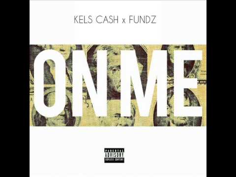 Kels Cash/Fundz - On Me