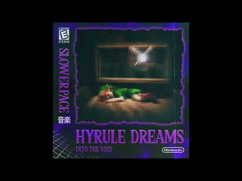 slowerpace 音楽 - HYRULE DREAMS {into the void}