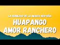 La Humildad De La Musica Norteña Huapango Amor Ranchero Letra Lyrics