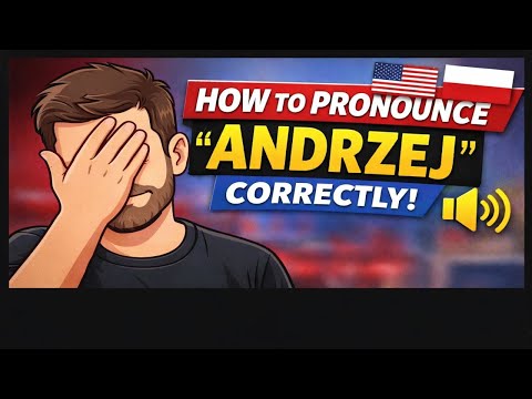How to Pronounce “Andrzej” Correctly (Stop Saying It Wrong!)