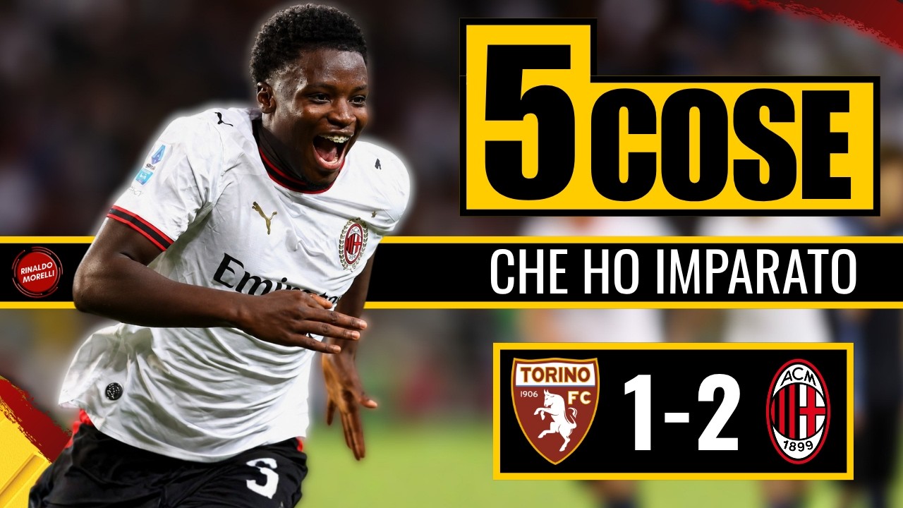 Il MILAN controlla, ma RISCHIA TROPPO | Le 5 cose da Torino-Milan 1-2