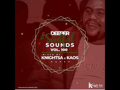Knight SA & KAOS - Deeper Soulful Sounds Vol.100 (FESTIVE DSS INVASION)