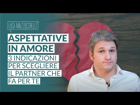 Aspettative in amore: 3 indicazioni per scegliere il partner che fa per te
