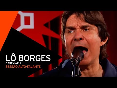 Lô Borges - O Trem Azul (Sessão Alto-falante 2014)