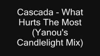 Cascada - What Hurts The Most (Yanou&#39;s Candlelight Mix)