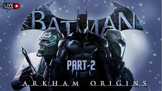 BATMAN ARKHAM ORIGINS GAMEPLAY WALKTHROUGH PART-2 | LIVE🔴2023