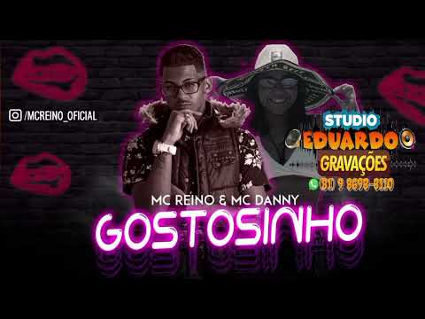 MC REINO E MC DANNY - GOSTOSINHO - VOU FICANDO DE 4