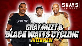 Gray Rizzy Introduces The Black Watts Cycling Crew | SWAY’S UNIVERSE