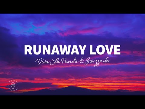 Viva La Panda & Swizznife - Runaway Love (Lyrics)