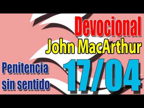 Devocional John MacArthur 17/04 - Penitencia sin sentido