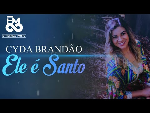 Ele É Santo - Cyda Brandão