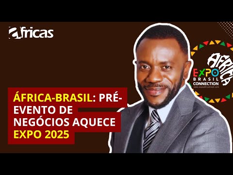 África-Brasil: Pré-Evento de Negócios aquece Expo 2025